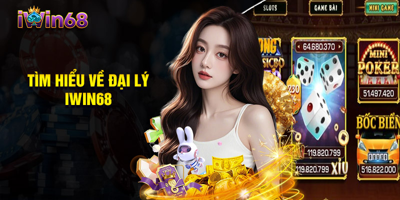 Tìm Hiểu Về Đại Lý Iwin68
