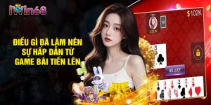 Điều Gì Đã Làm Nên Sự Hấp Dẫn Từ Game Bài Tiến Lên Tại Iwin68