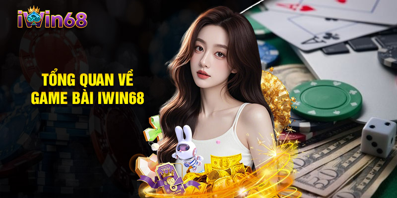 Tổng quan về game bài IWIN68