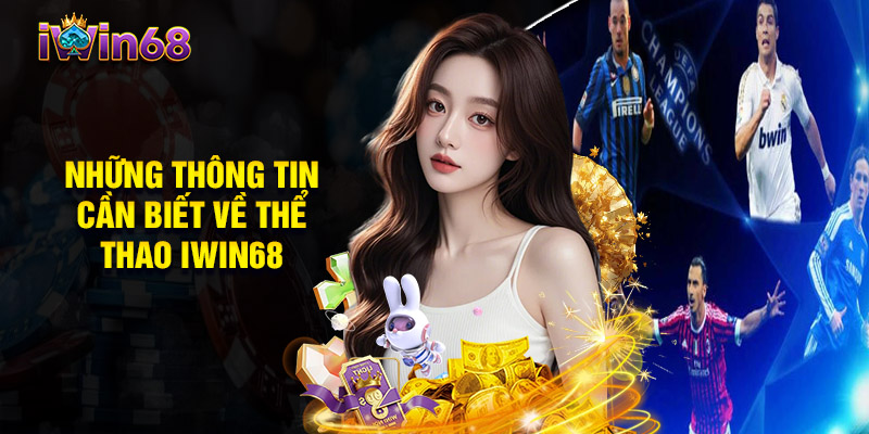 Những Thông Tin Cần Biết Về Thể thao iwin68