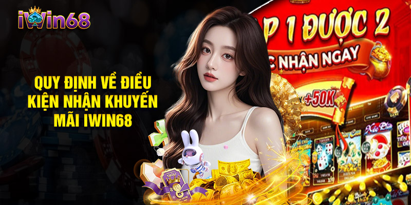 Quy Định Về Điều Kiện Nhận Khuyến Mãi Iwin68