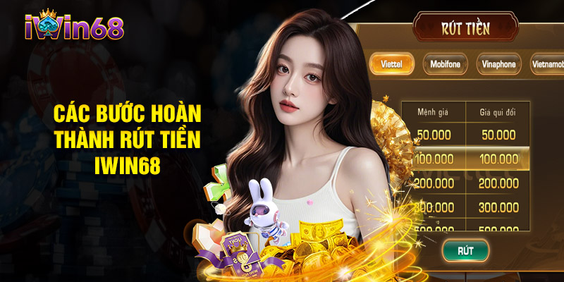 Các Bước Hoàn Thành Rút Tiền IWIN68